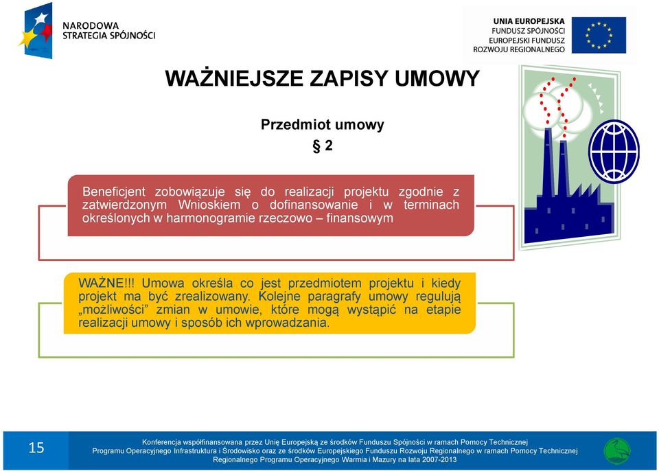 WAŻNE!!! Umowa określa co jest przedmiotem projektu i kiedy projekt ma być zrealizowany.