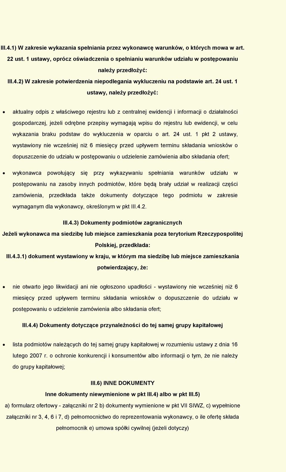 1 ustawy, należy przedłżyć: aktualny dpis z właściweg rejestru lub z centralnej ewidencji i infrmacji działalnści gspdarczej, jeżeli drębne przepisy wymagają wpisu d rejestru lub ewidencji, w celu