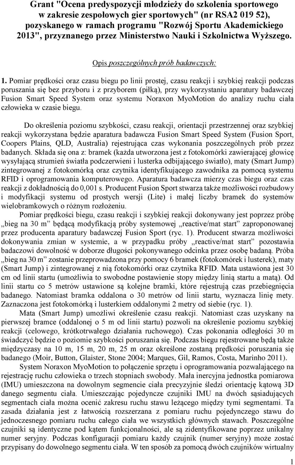 Pomiar prędkości oraz czasu biegu po linii prostej, czasu reakcji i szybkiej reakcji podczas poruszania się bez przyboru i z przyborem (piłką), przy wykorzystaniu aparatury badawczej Fusion Smart
