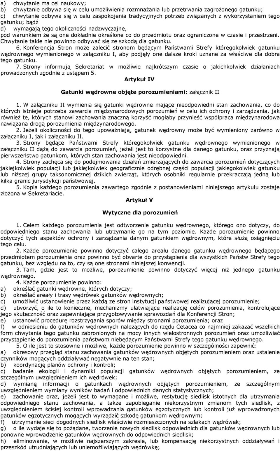 Chwytanie takie nie powinno odbywać się ze szkodą dla gatunku. 6.