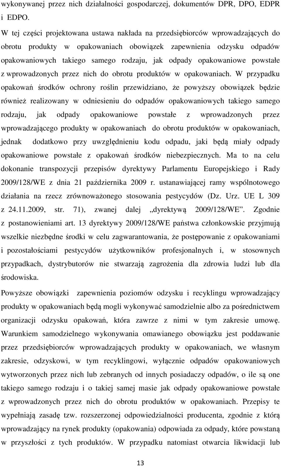 opakowaniowe powstałe z wprowadzonych przez nich do obrotu produktów w opakowaniach.