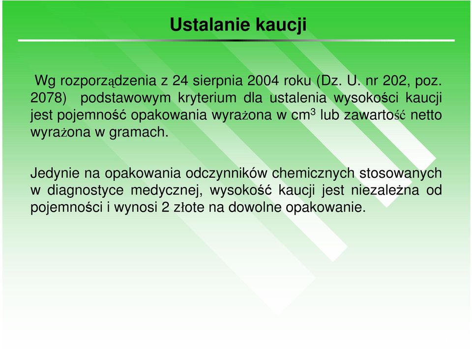 cm 3 lub zawartość netto wyraŝona w gramach.