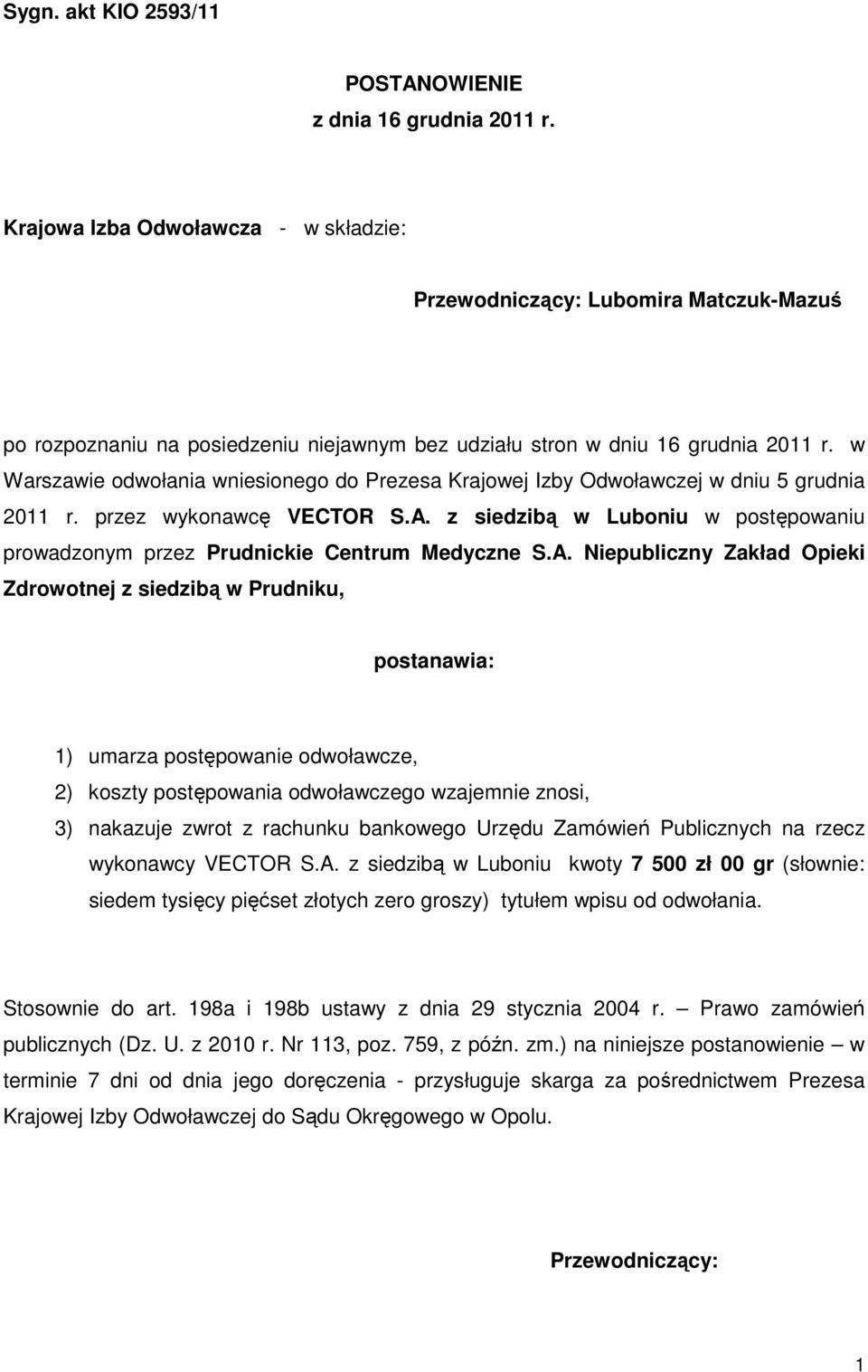 w Warszawie odwołania wniesionego do Prezesa Krajowej Izby Odwoławczej w dniu 5 grudnia 2011 r. przez wykonawcę VECTOR S.A.