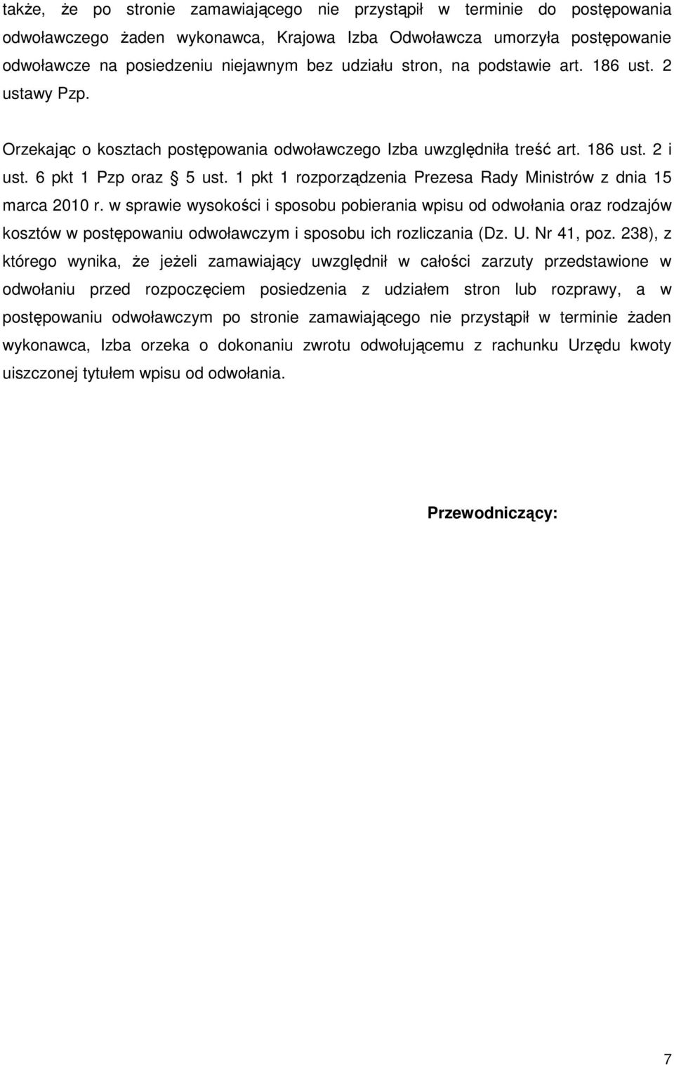 1 pkt 1 rozporządzenia Prezesa Rady Ministrów z dnia 15 marca 2010 r.