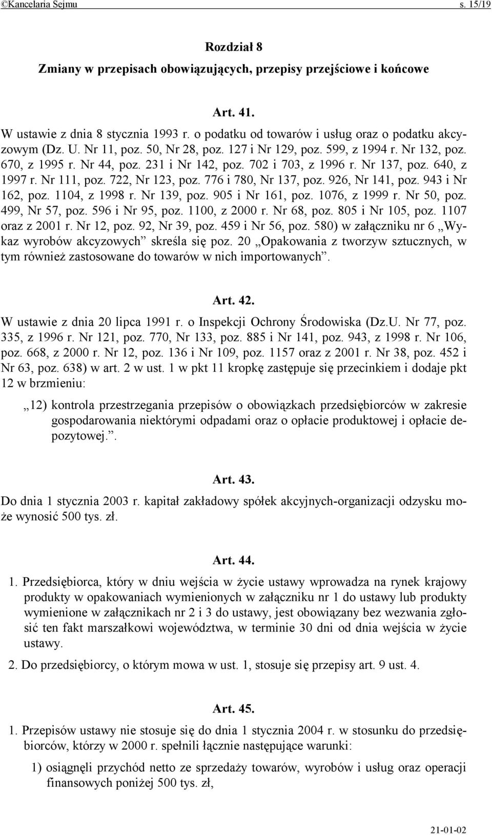 702 i 703, z 1996 r. Nr 137, poz. 640, z 1997 r. Nr 111, poz. 722, Nr 123, poz. 776 i 780, Nr 137, poz. 926, Nr 141, poz. 943 i Nr 162, poz. 1104, z 1998 r. Nr 139, poz. 905 i Nr 161, poz.