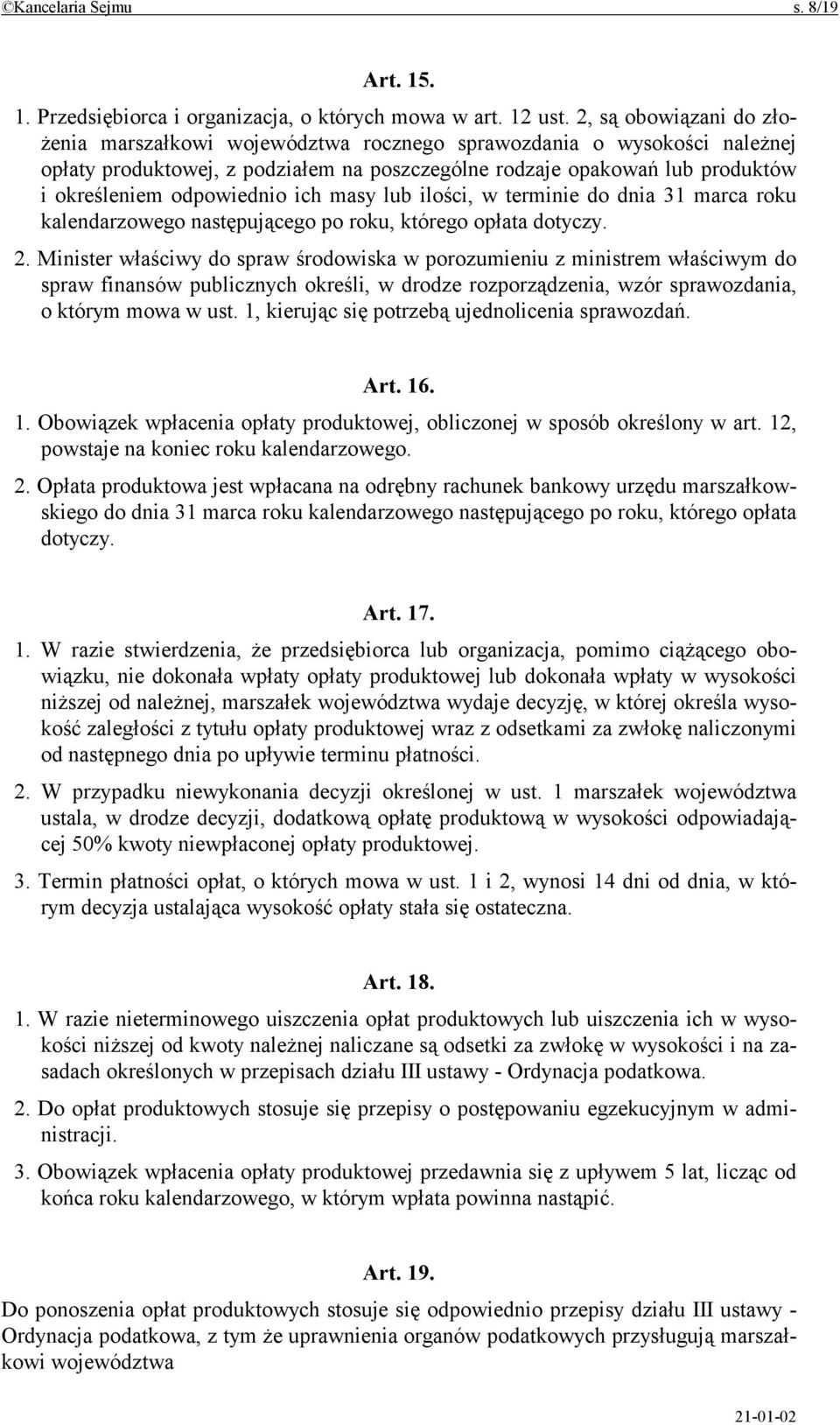 odpowiednio ich masy lub ilości, w terminie do dnia 31 marca roku kalendarzowego następującego po roku, którego opłata dotyczy. 2.