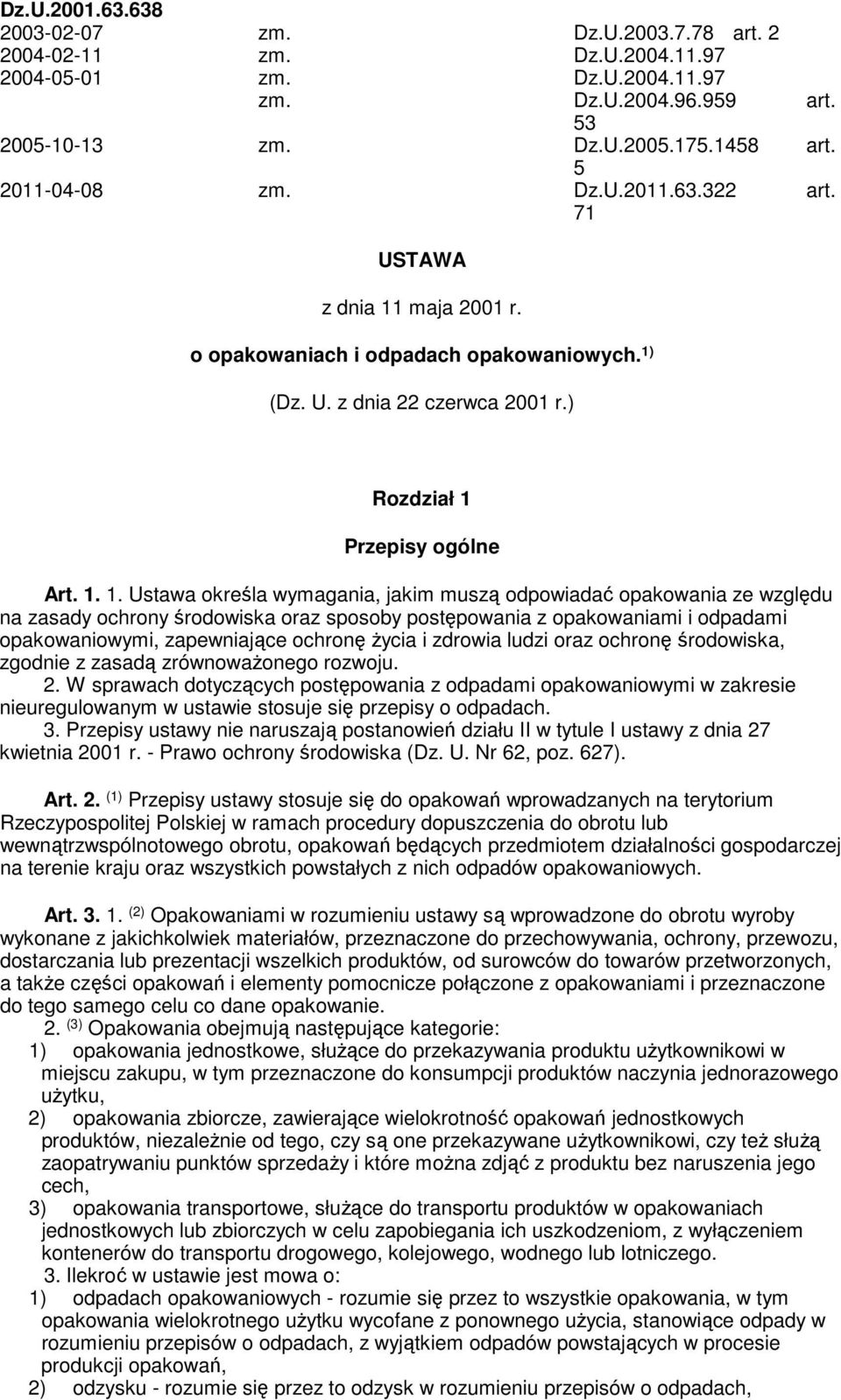 maja 2001 r. o opakowaniach i odpadach opakowaniowych. 1)