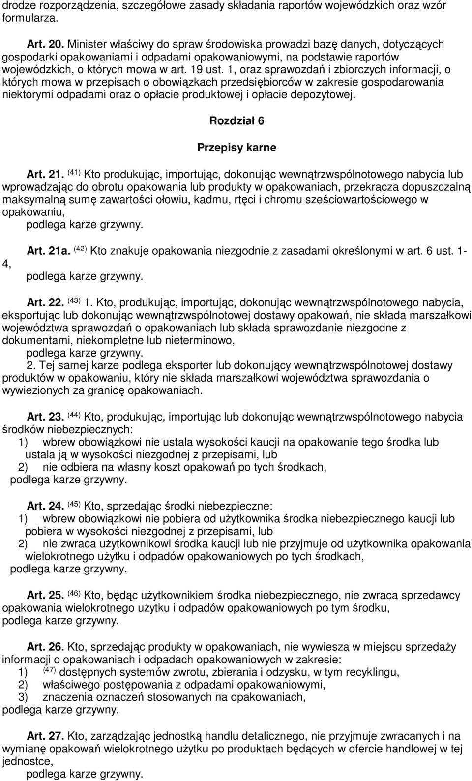 1, oraz sprawozdań i zbiorczych informacji, o których mowa w przepisach o obowiązkach przedsiębiorców w zakresie gospodarowania niektórymi odpadami oraz o opłacie produktowej i opłacie depozytowej.