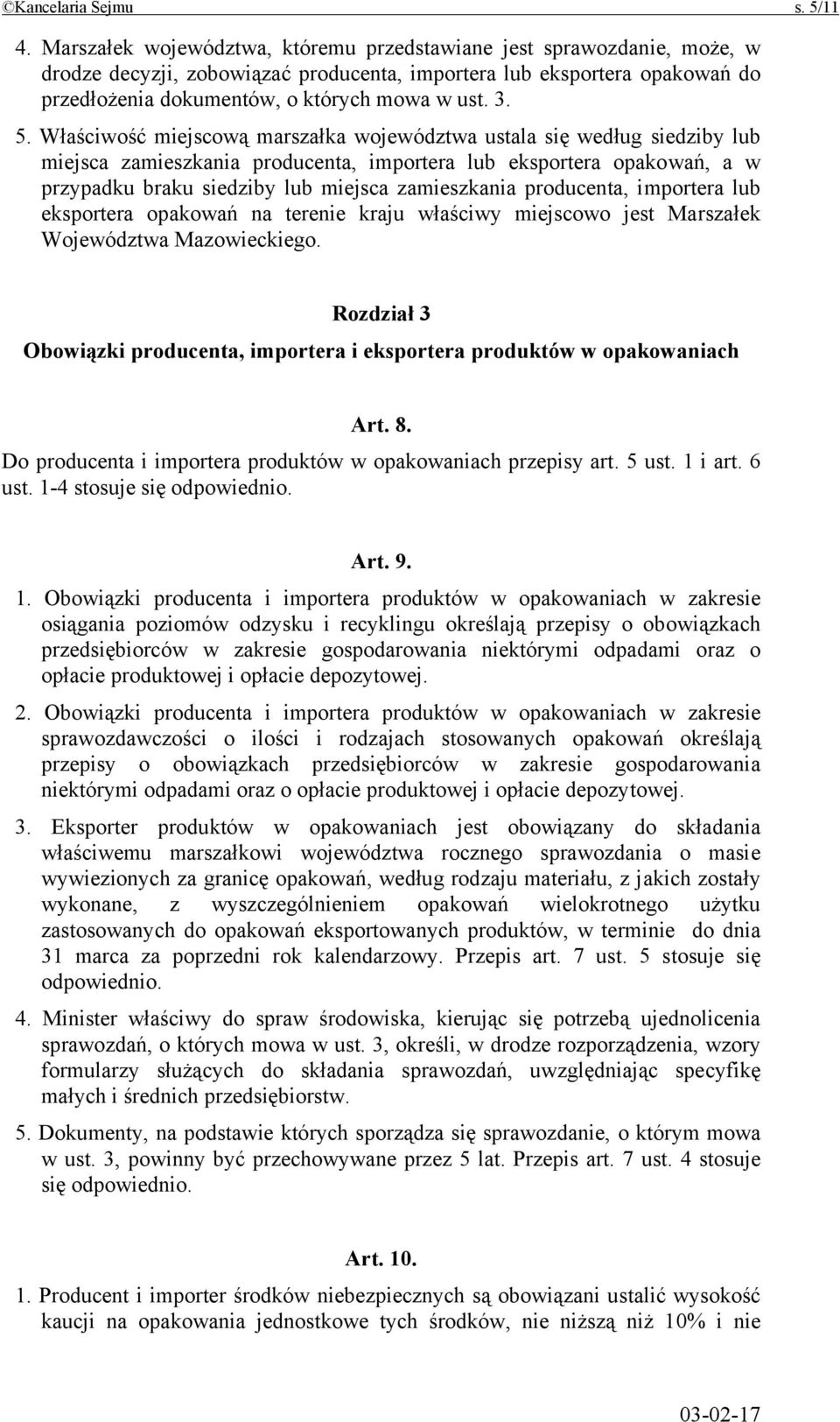 Właściwość miejscową marszałka województwa ustala się według siedziby lub miejsca zamieszkania producenta, importera lub eksportera opakowań, a w przypadku braku siedziby lub miejsca zamieszkania