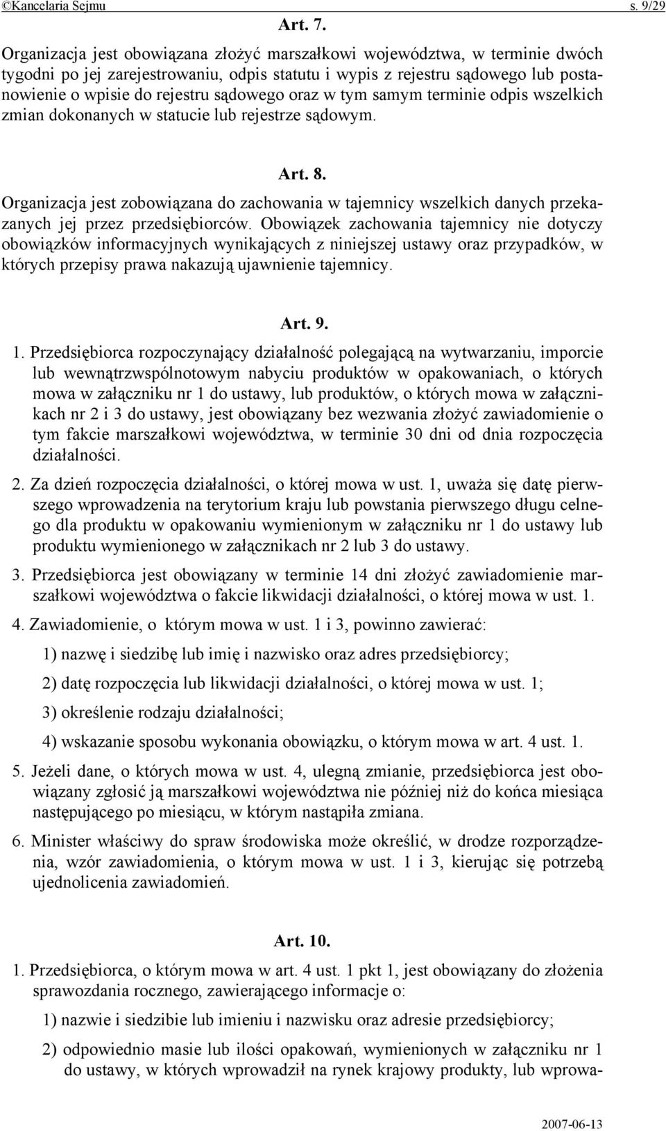 oraz w tym samym terminie odpis wszelkich zmian dokonanych w statucie lub rejestrze sądowym. Art. 8.