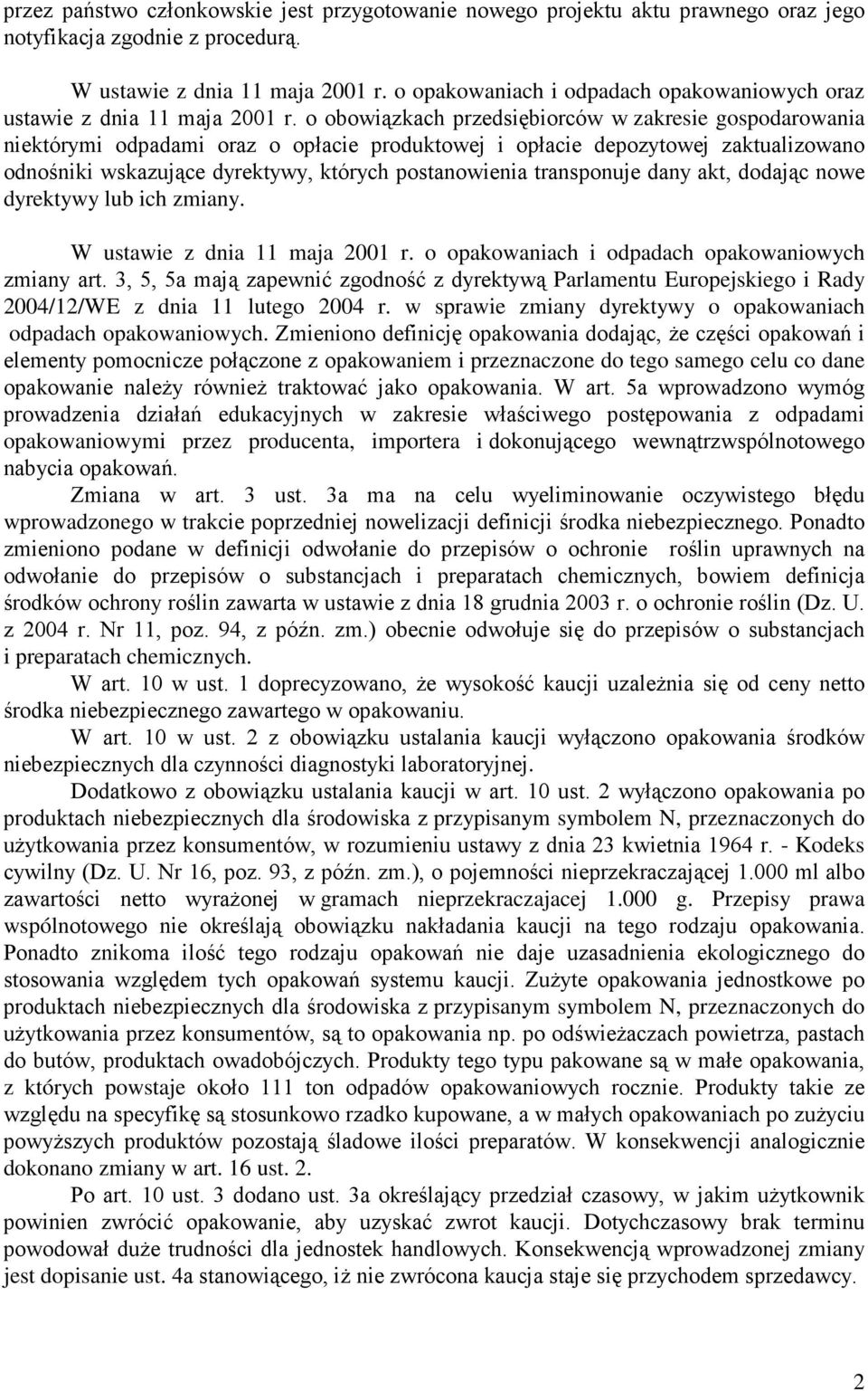 o obowiązkach przedsiębiorców w zakresie gospodarowania niektórymi odpadami oraz o opłacie produktowej i opłacie depozytowej zaktualizowano odnośniki wskazujące dyrektywy, których postanowienia