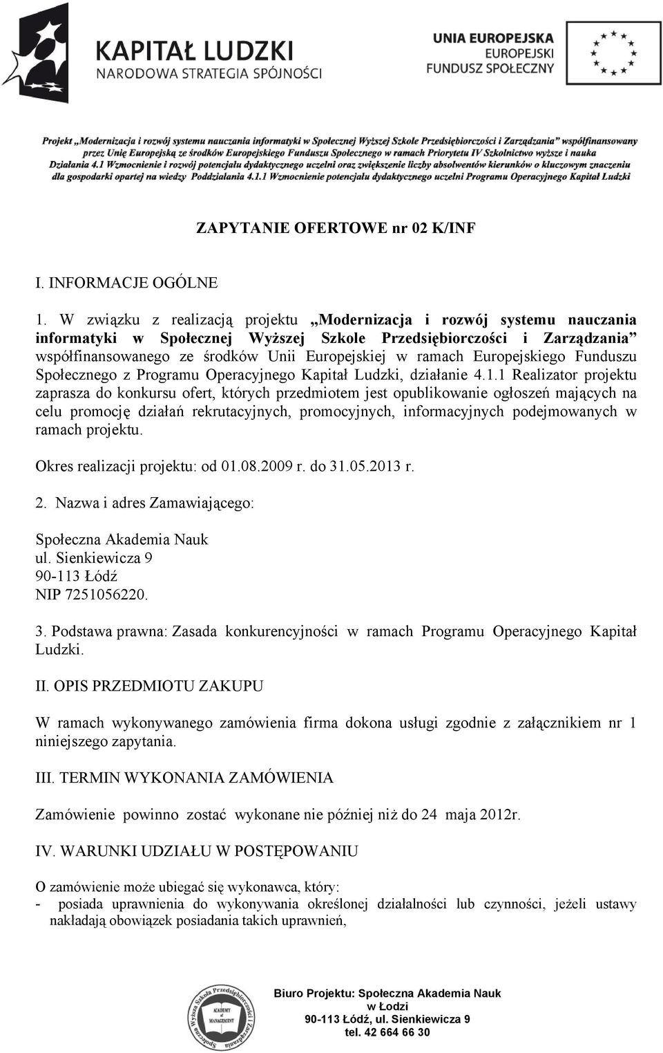 ramach Europejskiego Funduszu Społecznego z Programu Operacyjnego Kapitał Ludzki, działanie 4.1.