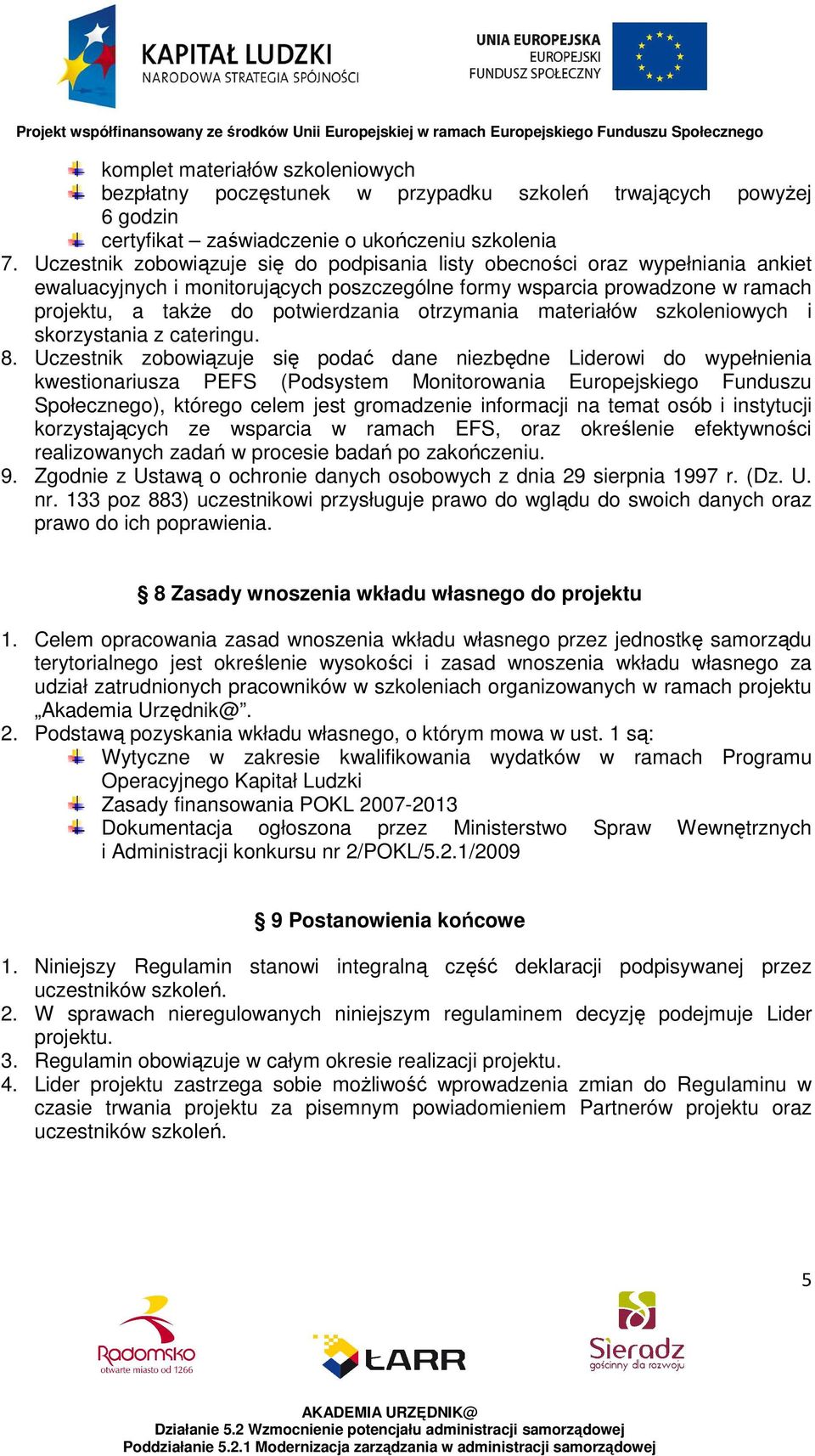 otrzymania materiałów szkoleniowych i skorzystania z cateringu. 8.