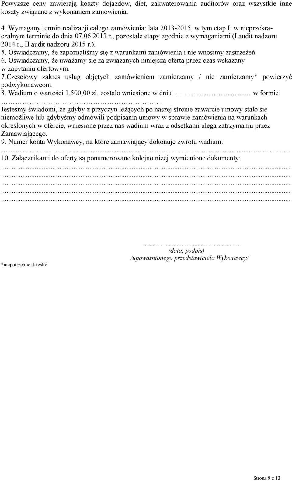 , II audit nadzoru 2015 r.). 5. Oświadczamy, że zapoznaliśmy się z warunkami zamówienia i nie wnosimy zastrzeżeń. 6.