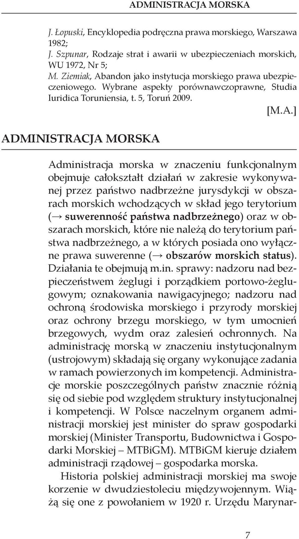 andon jako instytucja morskiego prawa ubezpieczeniowego. Wybrane aspekty porównawczoprawne, Studia Iuridica Toruniensia, t. 5, Toruń 2009. [M.A.