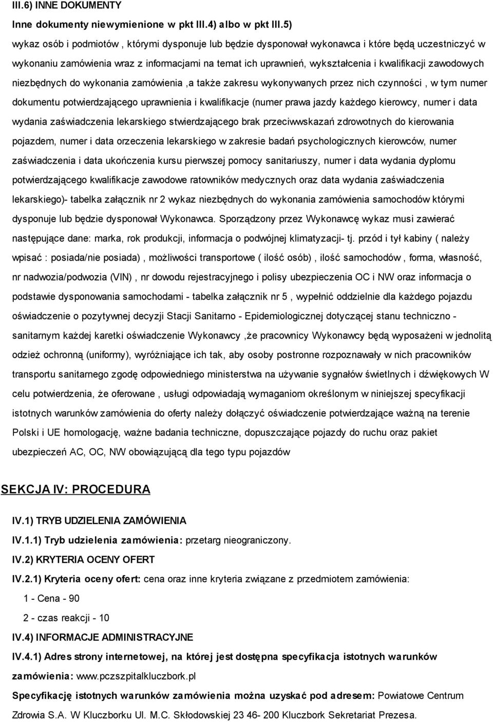 zawodowych niezbędnych do wykonania zamówienia,a także zakresu wykonywanych przez nich czynności, w tym numer dokumentu potwierdzającego uprawnienia i kwalifikacje (numer prawa jazdy każdego