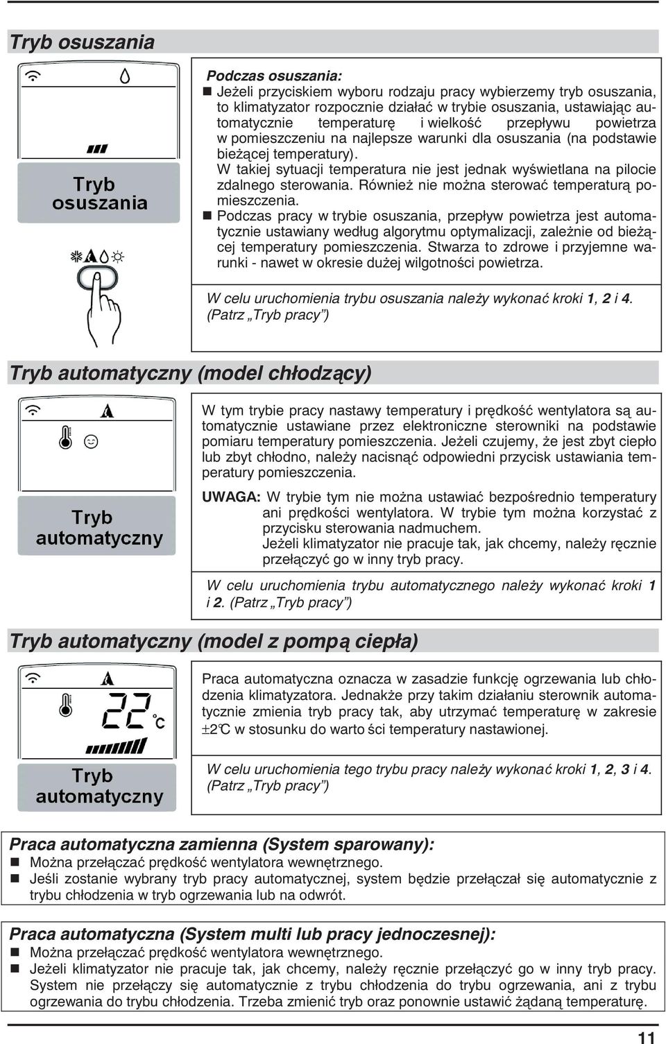Równie nie mo na sterowa temperatur pomieszczenia.