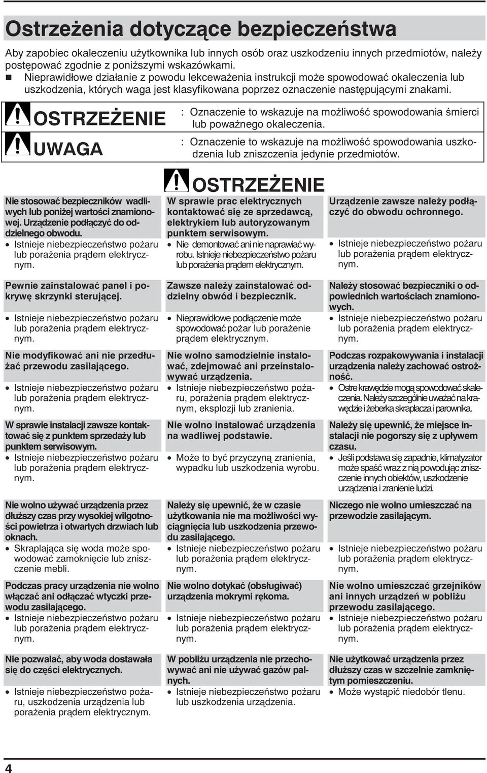 OSTRZE ENIE : Oznaczenie to wskazuje na mo liwo spowodowania mierci lub powa nego okaleczenia. : Oznaczenie to wskazuje na mo liwo spowodowania uszkodzenia lub zniszczenia jedynie przedmiotów.