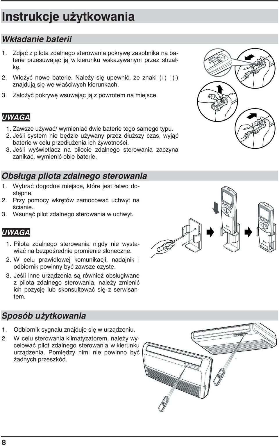 Je li system nie b dzie u ywany przez dłu szy czas, wyj baterie w celu przedłu enia ich ywotno ci. 3. Je li wy wietlacz na pilocie zdalnego sterowania zaczyna zanika, wymieni obie baterie.