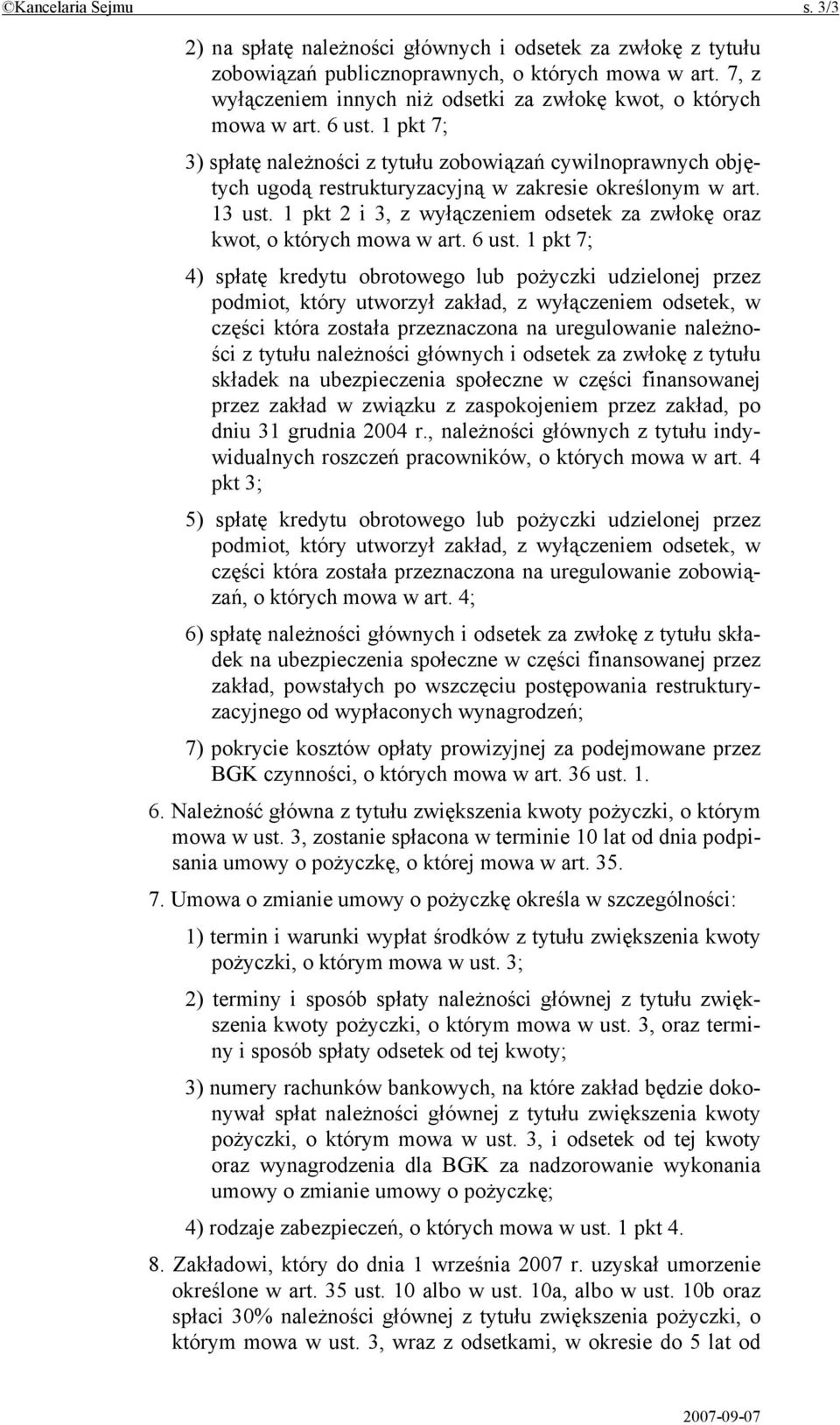 1 pkt 7; 3) spłatę należności z tytułu zobowiązań cywilnoprawnych objętych ugodą restrukturyzacyjną w zakresie określonym w art. 13 ust.