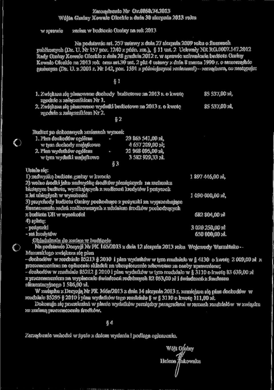 w sprawie uchwalenia budżetu Gminy Kowale Oleckie na 2013 rok oraz art.30 ust. 2 pkt 4 ustawy z dnia 8 marca 1990 r. o samorządzie gminnym (Dz. U. z 2001 r. Nr 142, póz.