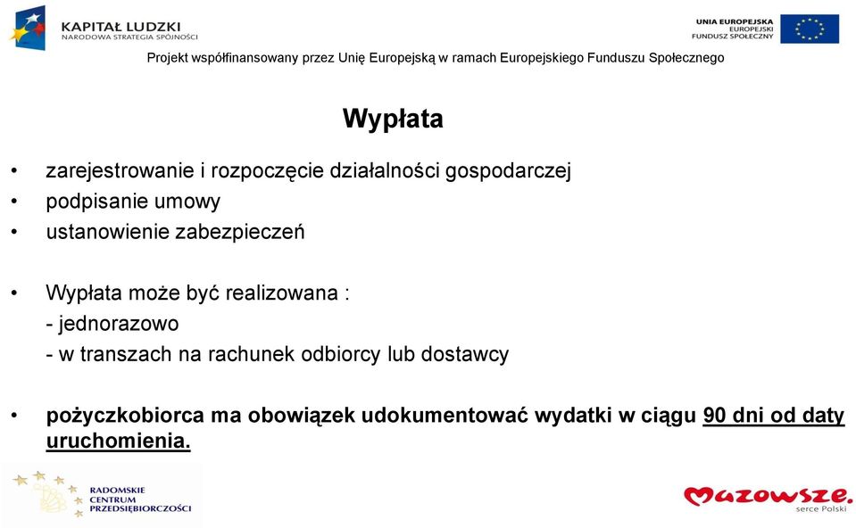 : - jednorazowo - w transzach na rachunek odbiorcy lub dostawcy