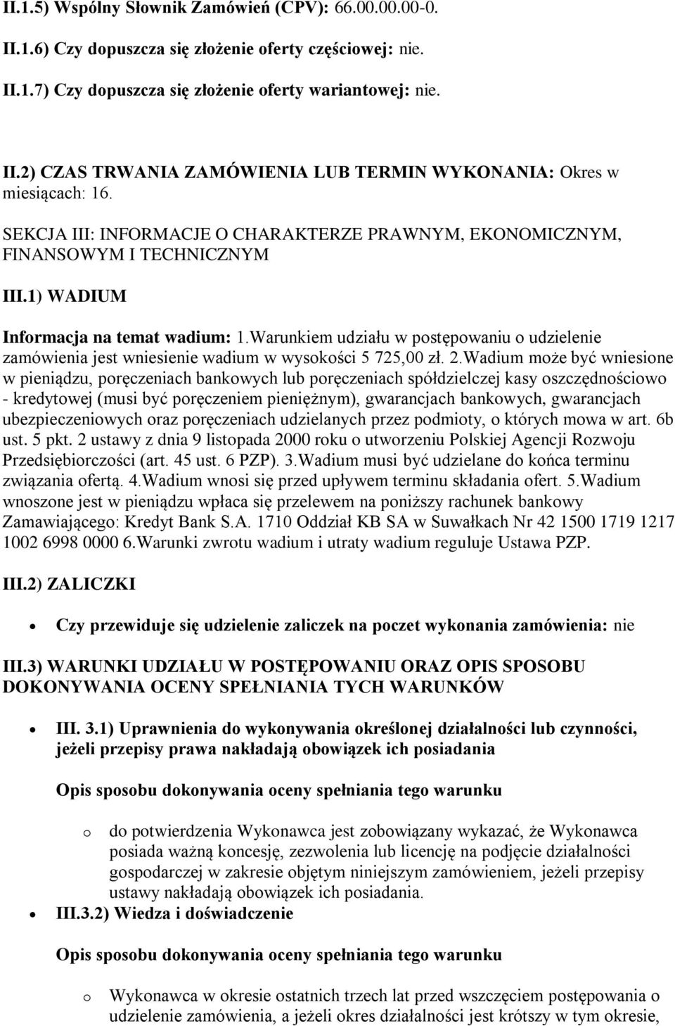 Warunkiem udziału w postępowaniu o udzielenie zamówienia jest wniesienie wadium w wysokości 5 725,00 zł. 2.