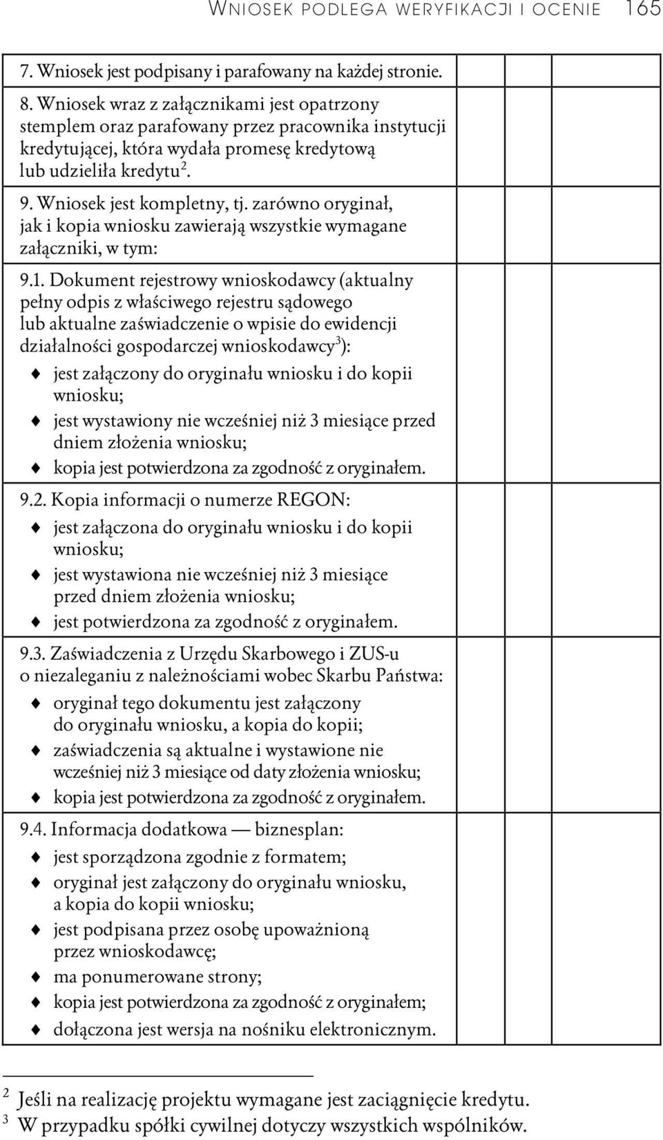 zarówno oryginał, jak i kopia wniosku zawierają wszystkie wymagane załączniki, w tym: 9.1.