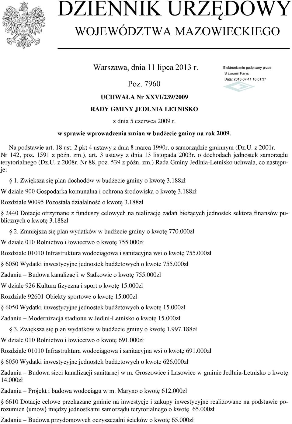 o dochodach jednostek samorządu terytorialnego (Dz.U. z 2008r. Nr 88, poz. 539 z późn. zm.) Rada Gminy Jedlnia- uchwala, co następuje: 1. Zwiększa się plan dochodów w budżecie gminy o kwotę 3.