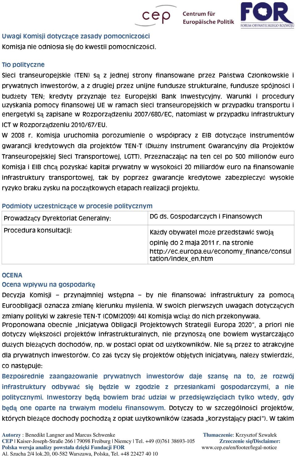 budżety TEN; kredyty przyznaje też Europejski Bank Inwestycyjny.