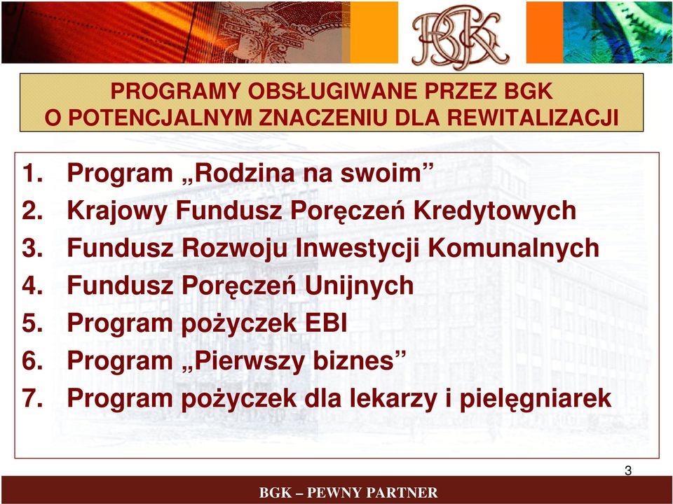 Fundusz Rozwoju Inwestycji Komunalnych 4. Fundusz Poręczeń Unijnych 5.