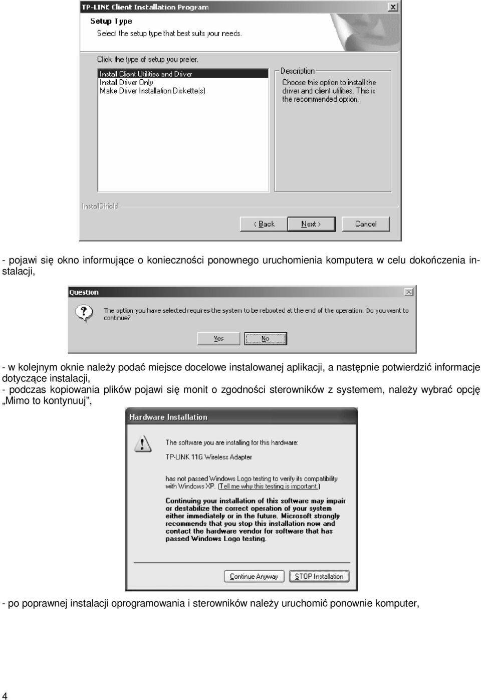 dotyczące instalacji, - podczas kopiowania plików pojawi się monit o zgodności sterowników z systemem, należy