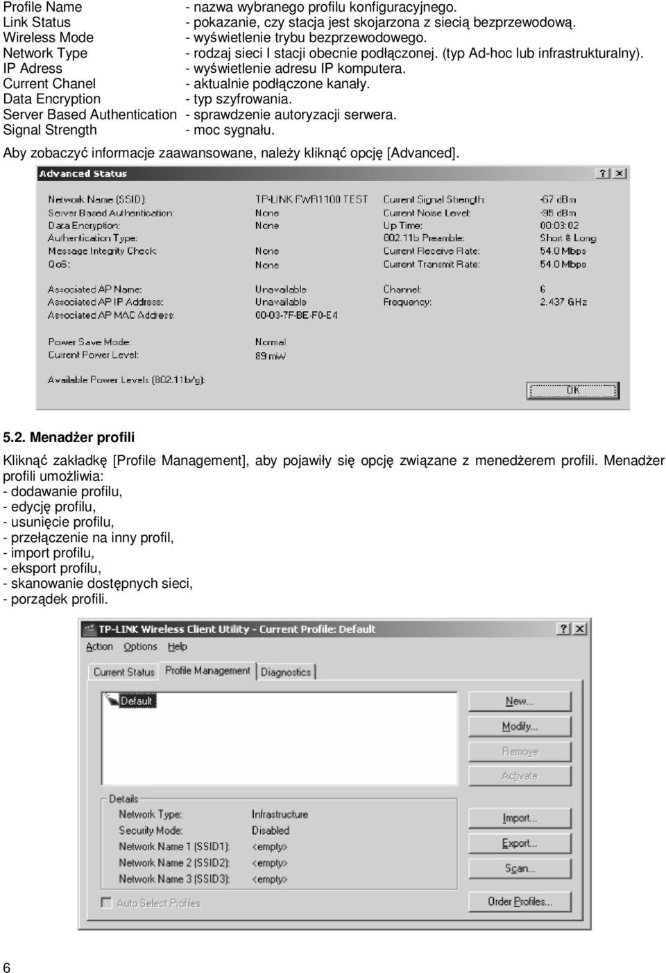 Data Encryption - typ szyfrowania. Server Based Authentication - sprawdzenie autoryzacji serwera. Signal Strength - moc sygnału. Aby zobaczyć informacje zaawansowane, należy kliknąć opcję [Advanced].