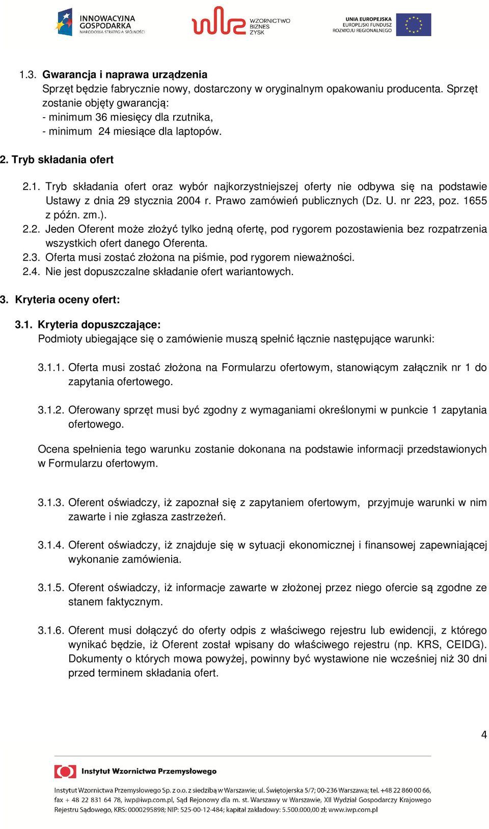 Tryb składania ofert oraz wybór najkorzystniejszej oferty nie odbywa się na podstawie Ustawy z dnia 29