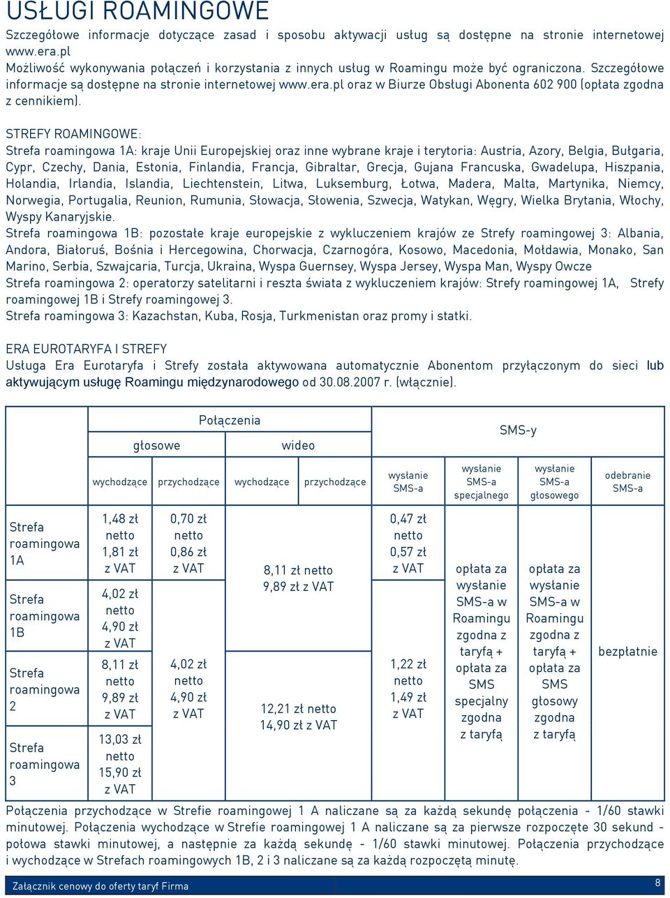 pl oraz w Biurze Obsługi Abonenta 602 900 (opłata zgodna z cennikiem).