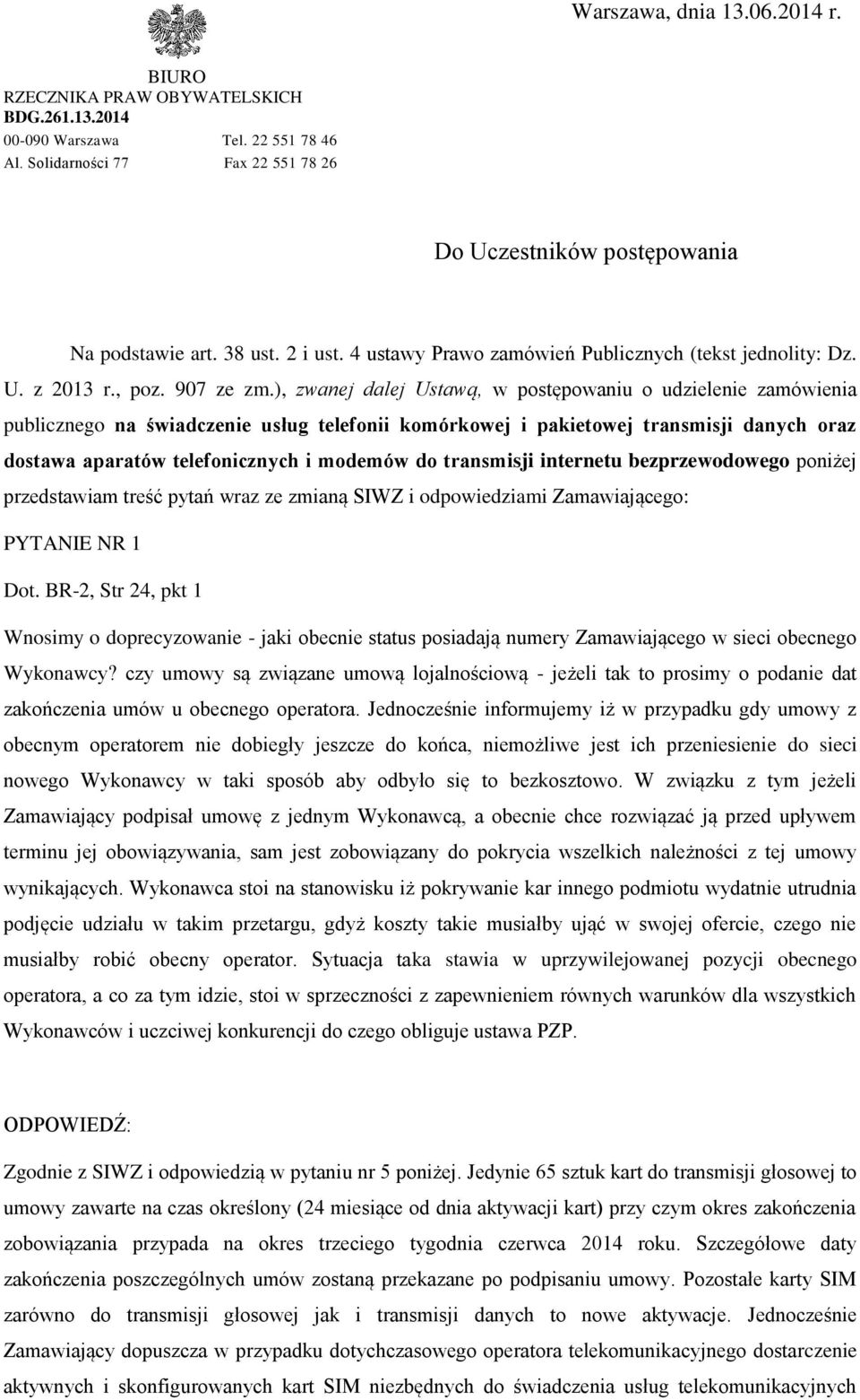 ), zwanej dalej Ustawą, w postępowaniu o udzielenie zamówienia publicznego na świadczenie usług telefonii komórkowej i pakietowej transmisji danych oraz dostawa aparatów telefonicznych i modemów do