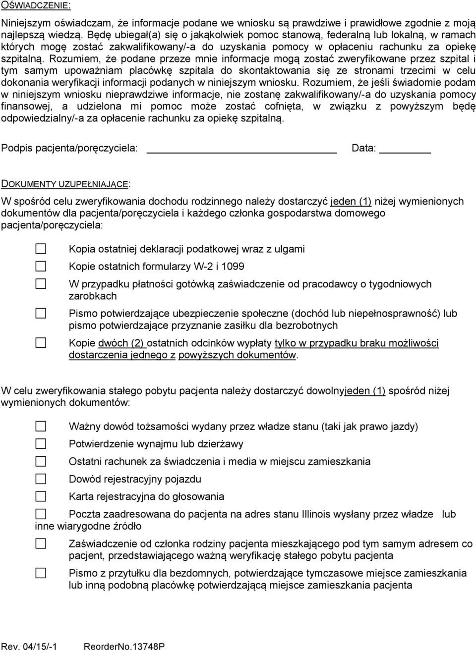 Rozumiem, że podane przeze mnie informacje mogą zostać zweryfikowane przez szpital i tym samym upoważniam placówkę szpitala do skontaktowania się ze stronami trzecimi w celu dokonania weryfikacji