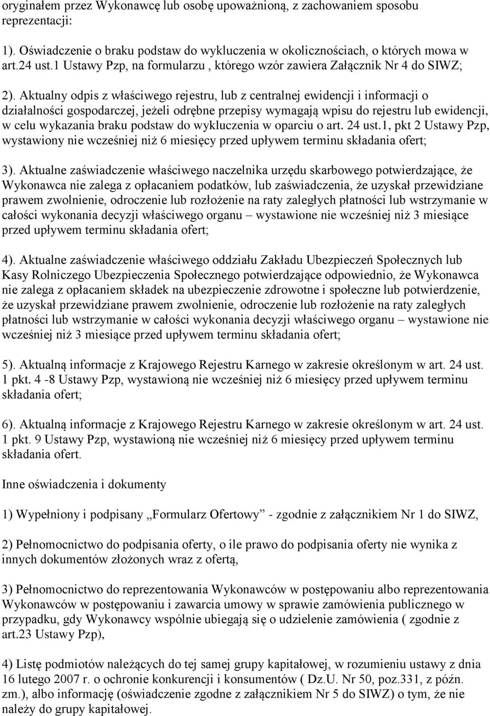 Aktualny odpis z właściwego rejestru, lub z centralnej ewidencji i informacji o działalności gospodarczej, jeżeli odrębne przepisy wymagają wpisu do rejestru lub ewidencji, w celu wykazania braku