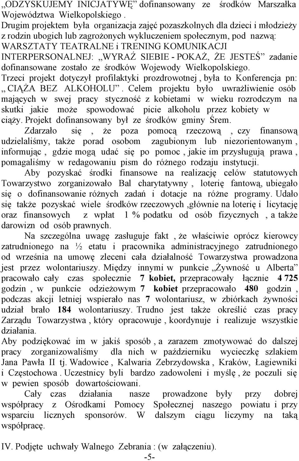 INTERPERSONALNEJ: WYRAŹ SIEBIE - POKAŻ, ŻE JESTEŚ zadanie dofinansowane zostało ze środków Wojewody Wielkopolskiego.
