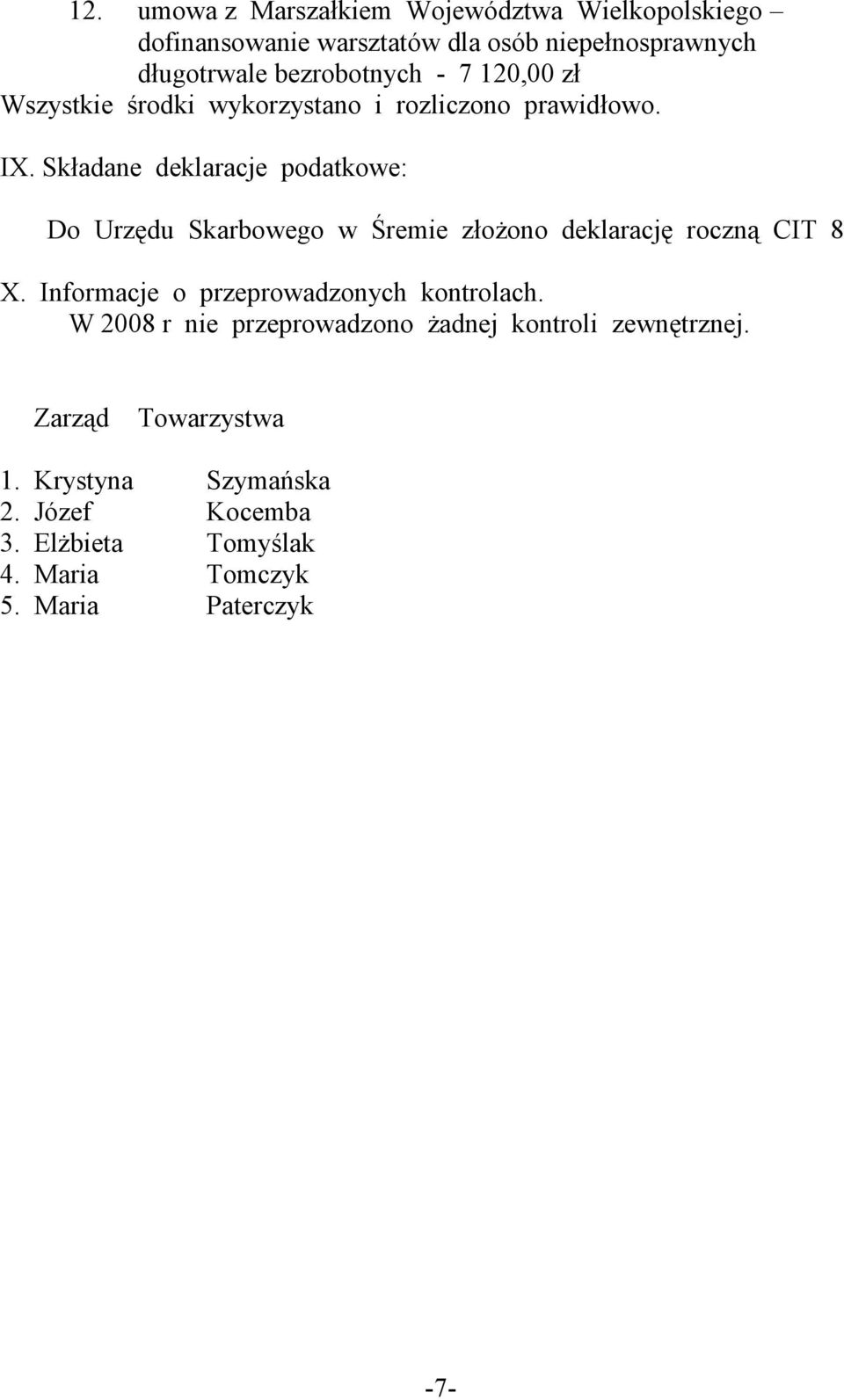 Składane deklaracje podatkowe: Do Urzędu Skarbowego w Śremie złożono deklarację roczną CIT 8 X.