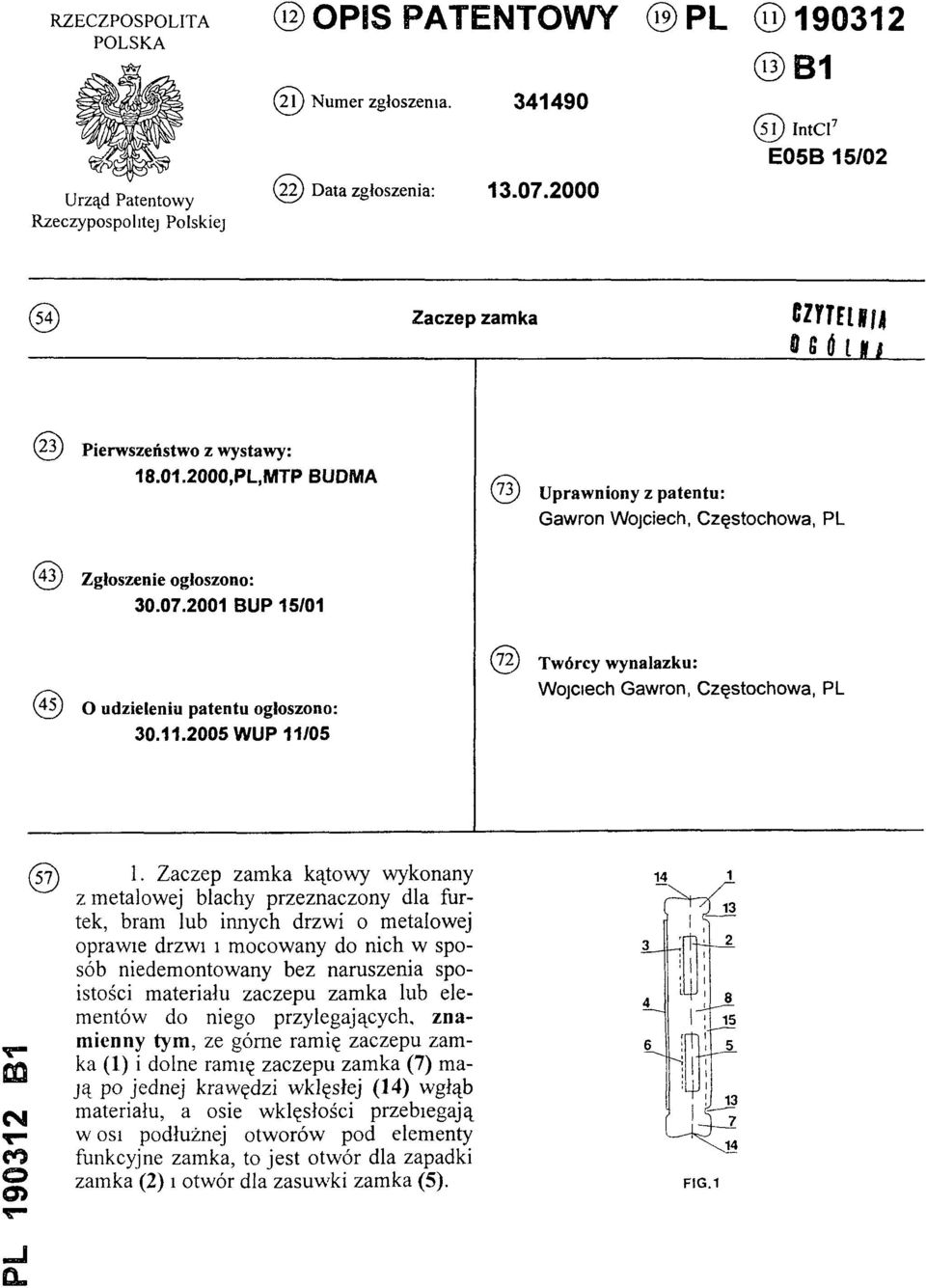 2001 BUP 15/01 (4 5) O udzieleniu patentu ogłoszono: 30.11.2005 WUP 11/05 (72) Twórcy wynalazku: Wojciech Gawron, Częstochowa, PL PL 190312 B1 (57) 1.