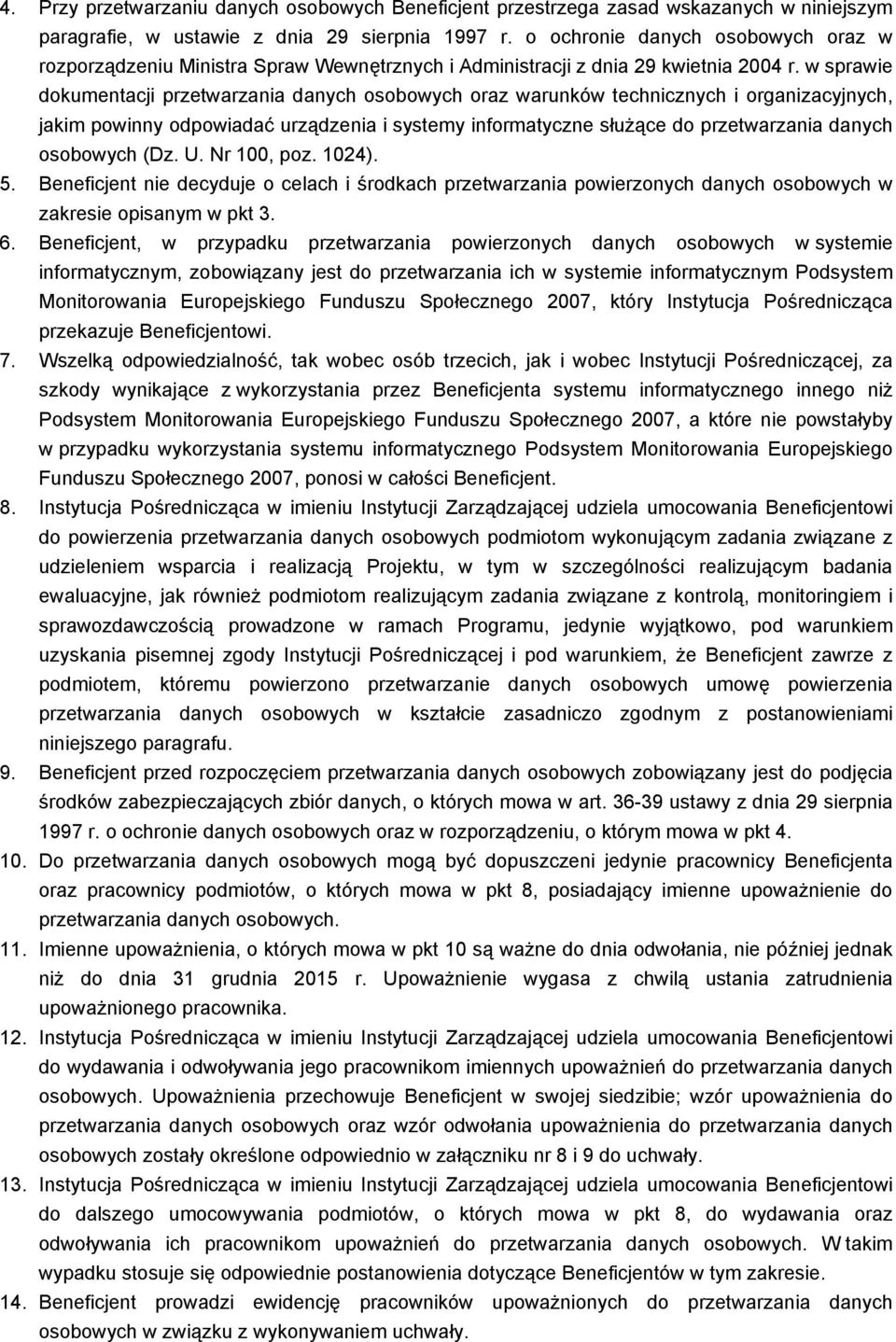 w sprawie dokumentacji przetwarzania danych osobowych oraz warunków technicznych i organizacyjnych, jakim powinny odpowiadać urządzenia i systemy informatyczne słuŝące do przetwarzania danych