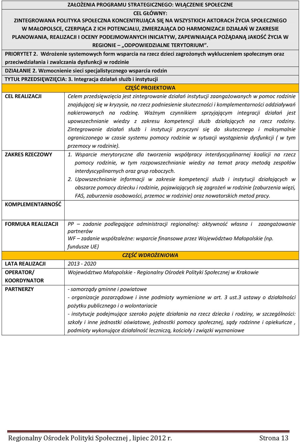 Wdrożenie systemowych form wsparcia na rzecz dzieci zagrożonych wykluczeniem społecznym oraz przeciwdziałania i zwalczania dysfunkcji w rodzinie DZIAŁANIE 2.