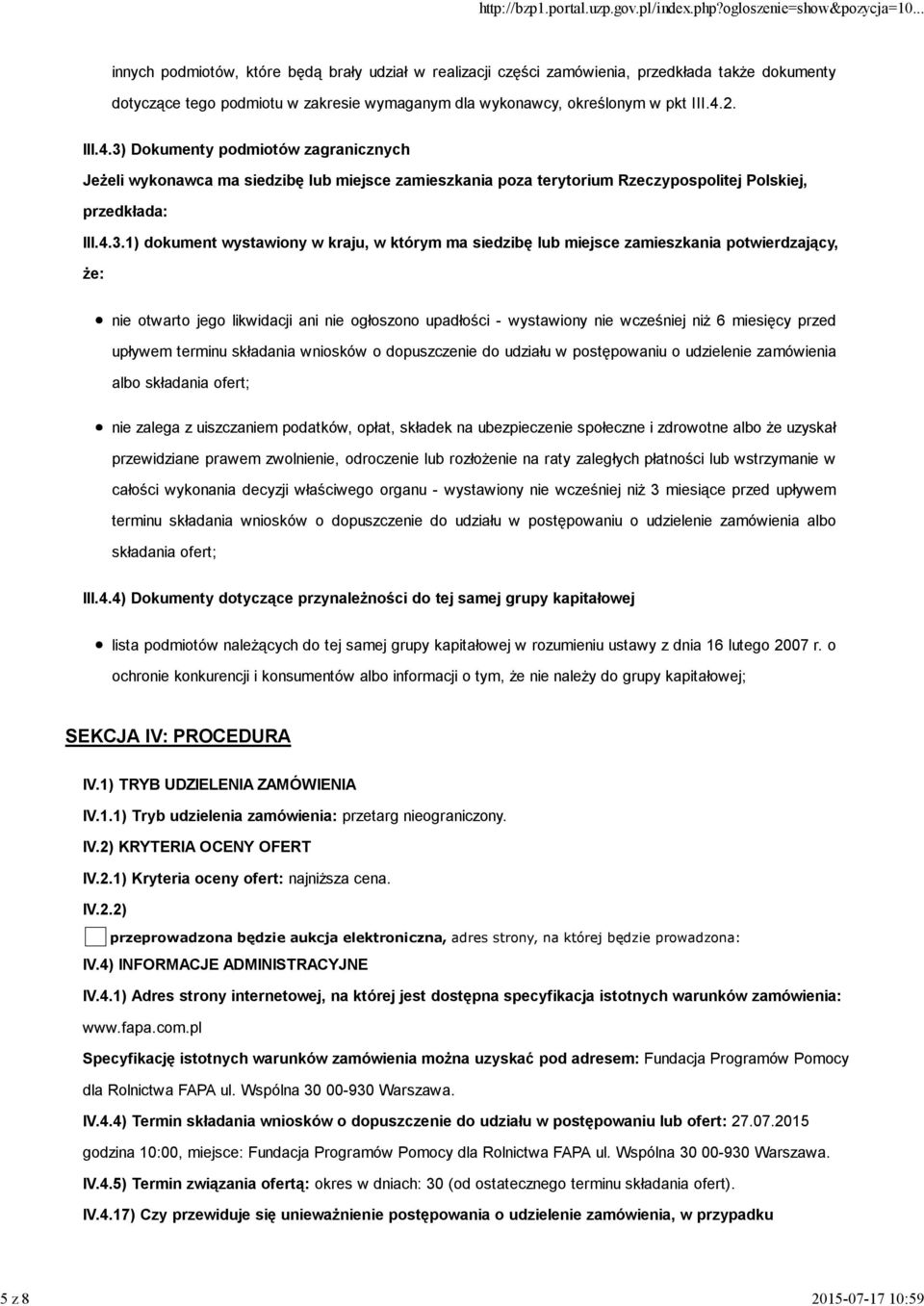 Dokumenty podmiotów zagranicznych Jeżeli wykonawca ma siedzibę lub miejsce zamieszkania poza terytorium Rzeczypospolitej Polskiej, przedkłada: III.4.3.