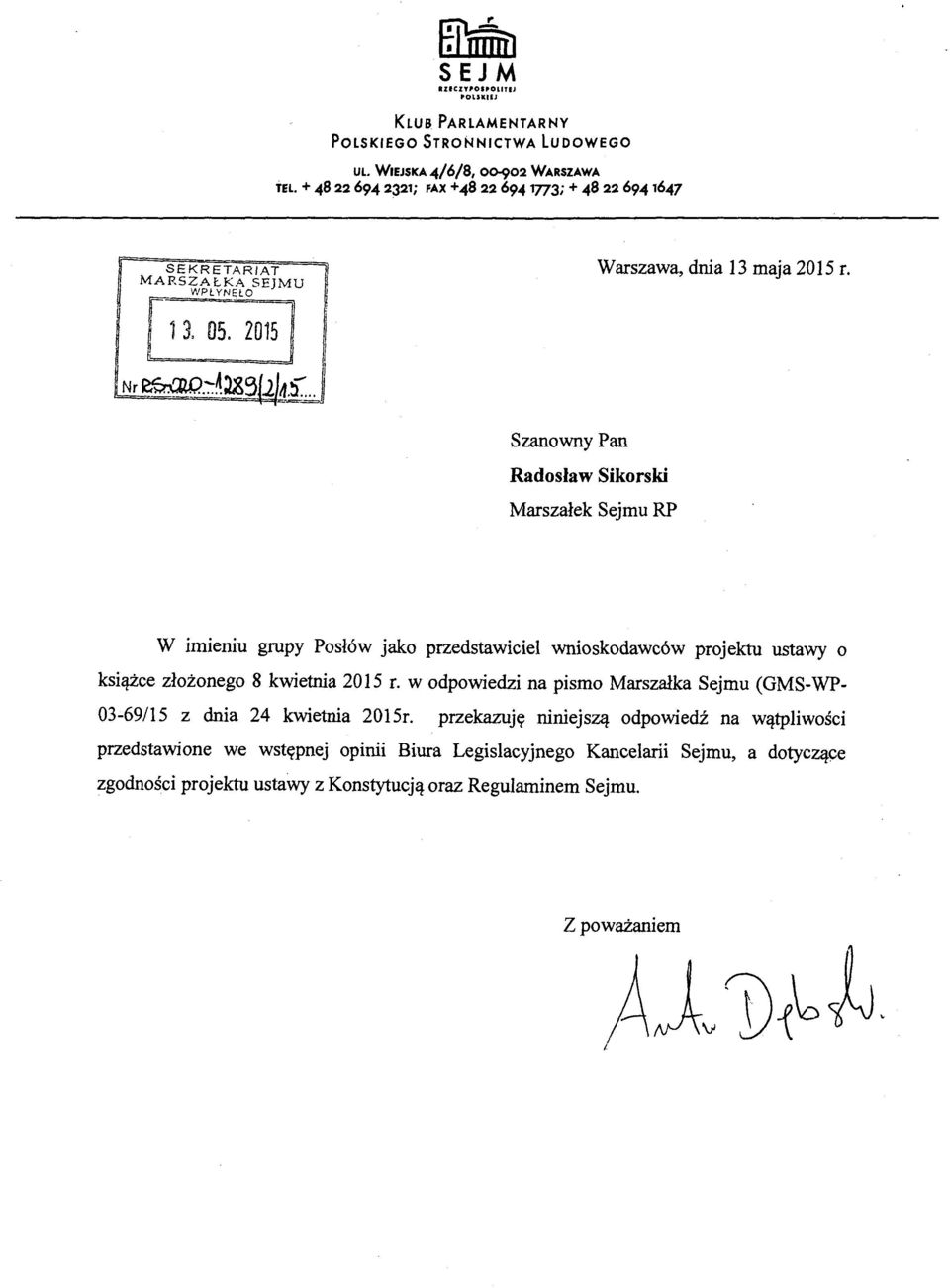 Szanowny Pan Radosław Sikorski Marszałek Sejmu RP W imieniu grupy Posłów jako przedstawiciel wnioskodawców projektu ustawy o książce złożonego 8 kwietnia 2015 r.