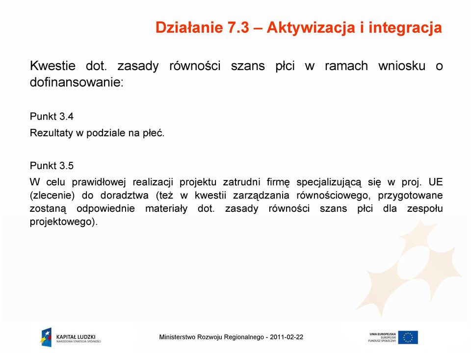 Punkt 3.5 W celu prawidłowej realizacji projektu zatrudni firmę specjalizującą się w proj.