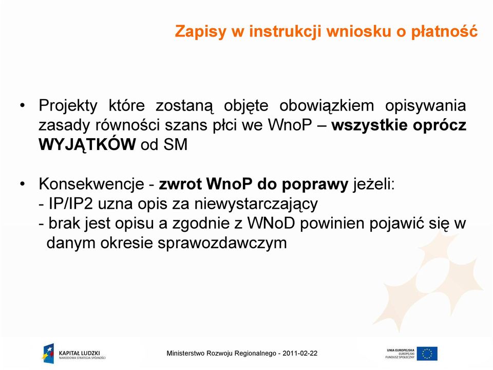 Konsekwencje - zwrot WnoP do poprawy jeŝeli: - IP/IP2 uzna opis za