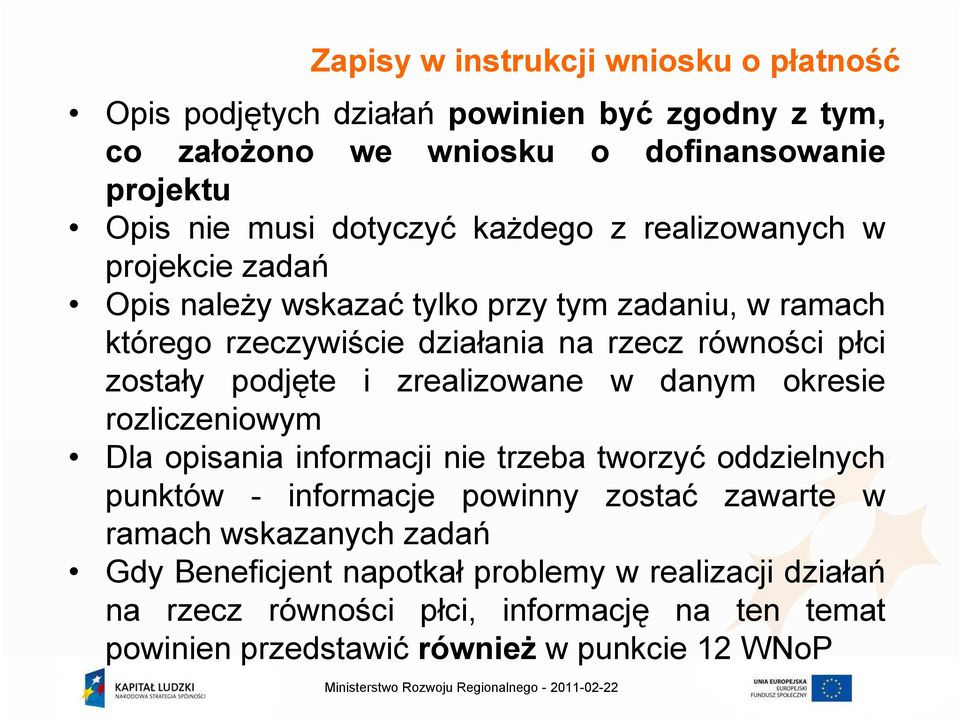 podjęte i zrealizowane w danym okresie rozliczeniowym Dla opisania informacji nie trzeba tworzyć oddzielnych punktów - informacje powinny zostać zawarte w ramach