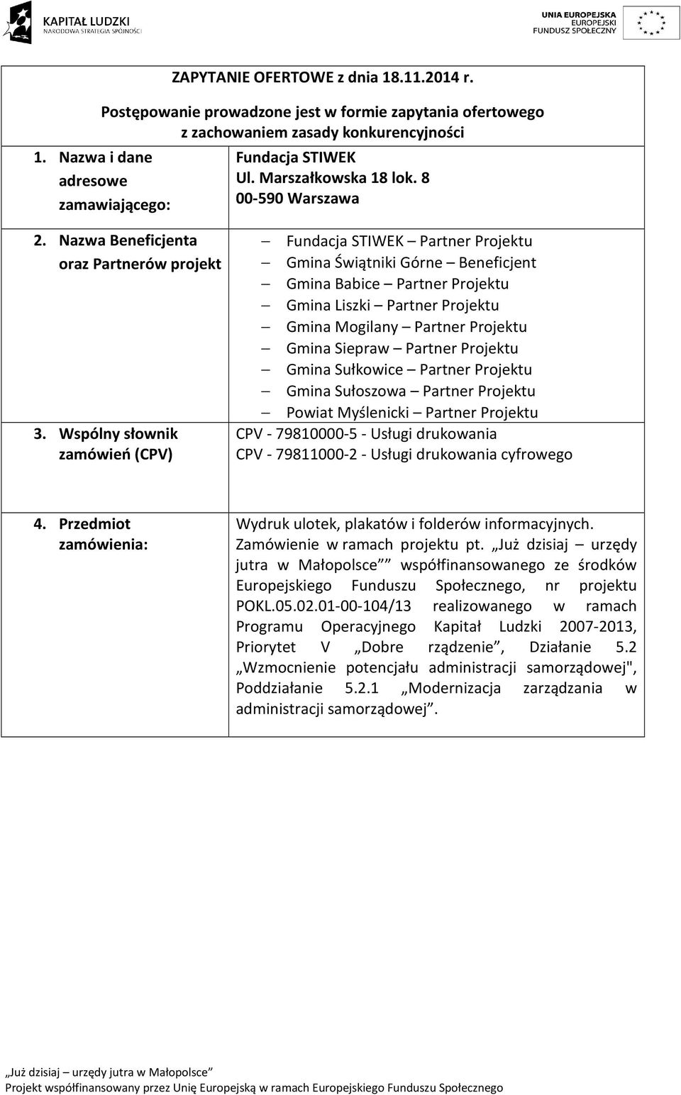 Wspólny słownik zamówień (CPV) Fundacja STIWEK Partner Projektu Gmina Świątniki Górne Beneficjent Gmina Babice Partner Projektu Gmina Liszki Partner Projektu Gmina Mogilany Partner Projektu Gmina