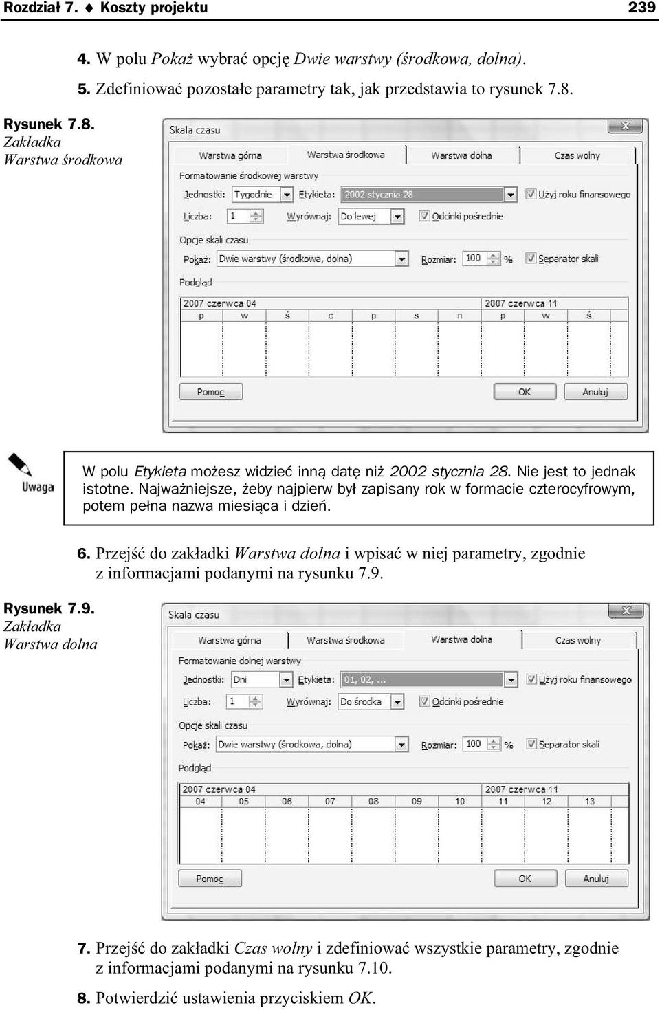 Najwa niejsze, eby najpierw by zapisany rok w formacie czterocyfrowym, potem pe na nazwa miesi ca i dzie. Rysunek 7.9. Zak adka Warstwa dolna 6.